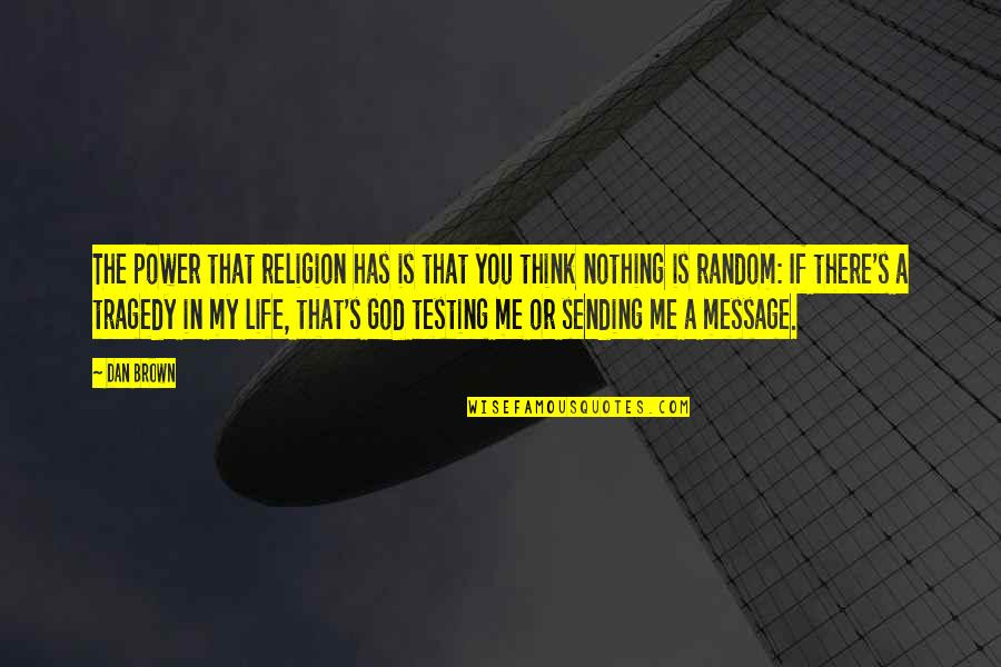 Irish In American Quotes By Dan Brown: The power that religion has is that you