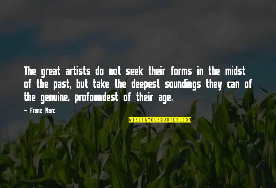 Irish In American Quotes By Franz Marc: The great artists do not seek their forms
