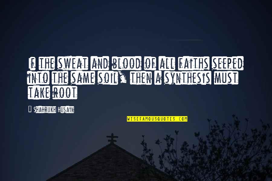 Irish In American Quotes By Shahrukh Husain: If the sweat and blood of all faiths