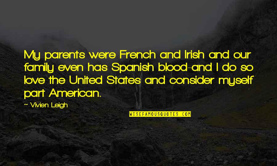 Irish In American Quotes By Vivien Leigh: My parents were French and Irish and our