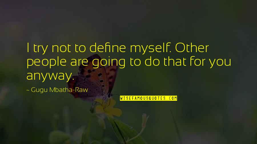 Irish Jig Quotes By Gugu Mbatha-Raw: I try not to define myself. Other people
