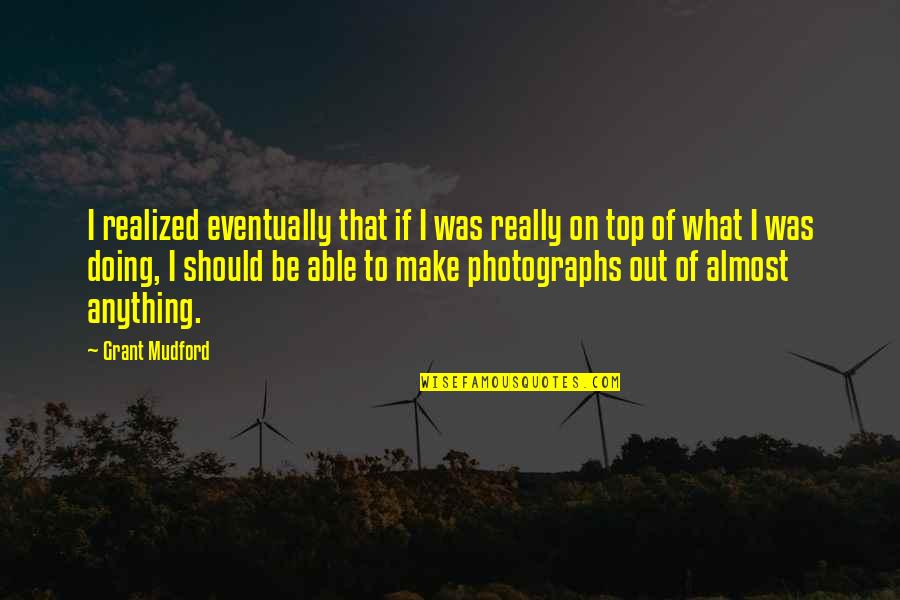 Irish Lass Quotes By Grant Mudford: I realized eventually that if I was really Irish Lass Quotes By Grant Mudford: I realized eventually that if I was really