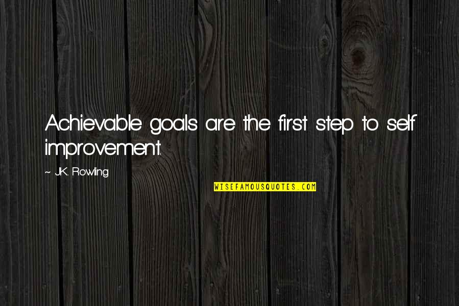 Irish Lass Quotes By J.K. Rowling: Achievable goals are the first step to self Irish Lass Quotes By J.K. Rowling: Achievable goals are the first step to self
