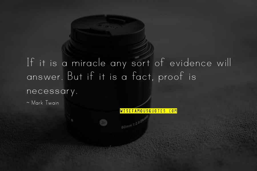 Irish Lass Quotes By Mark Twain: If it is a miracle any sort of Irish Lass Quotes By Mark Twain: If it is a miracle any sort of