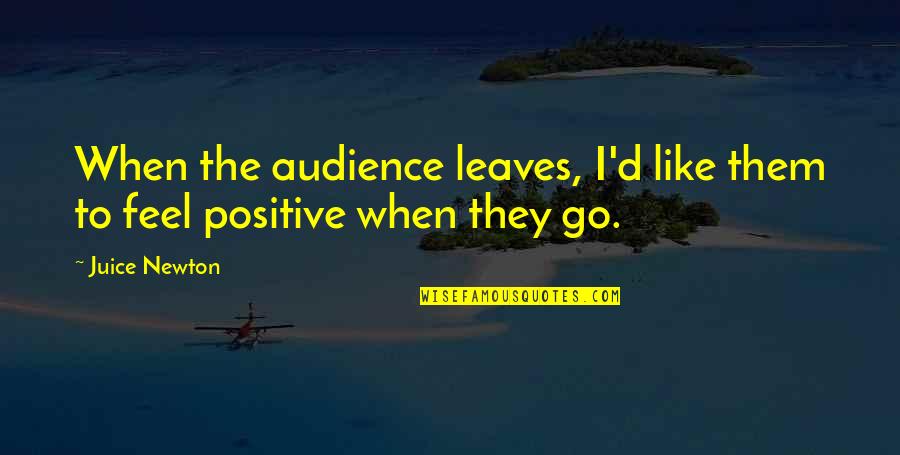 Irish Medical Quotes By Juice Newton: When the audience leaves, I'd like them to