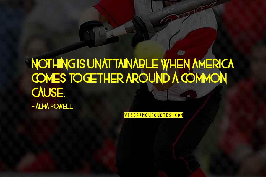 Irish Moos Quotes By Alma Powell: Nothing is unattainable when America comes together around