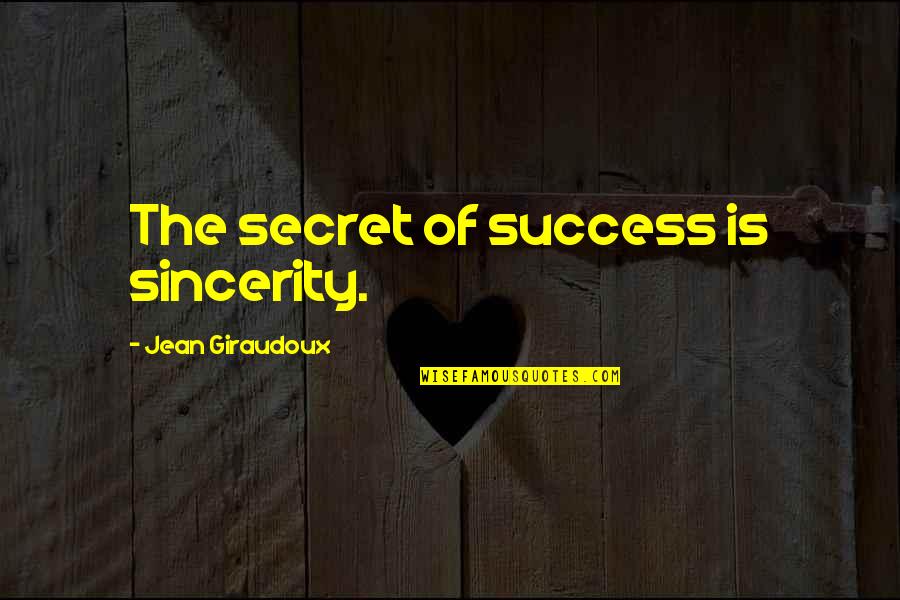 Irish One Liner Quotes By Jean Giraudoux: The secret of success is sincerity.