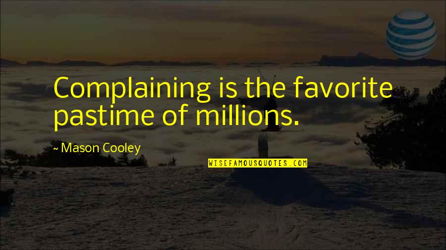 Irish Party Quotes By Mason Cooley: Complaining is the favorite pastime of millions.