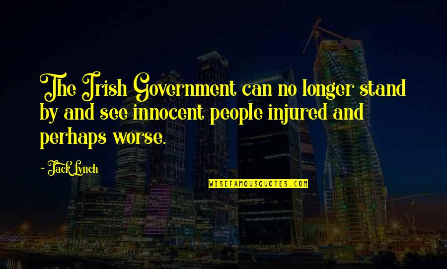 Irish People Quotes By Jack Lynch: The Irish Government can no longer stand by