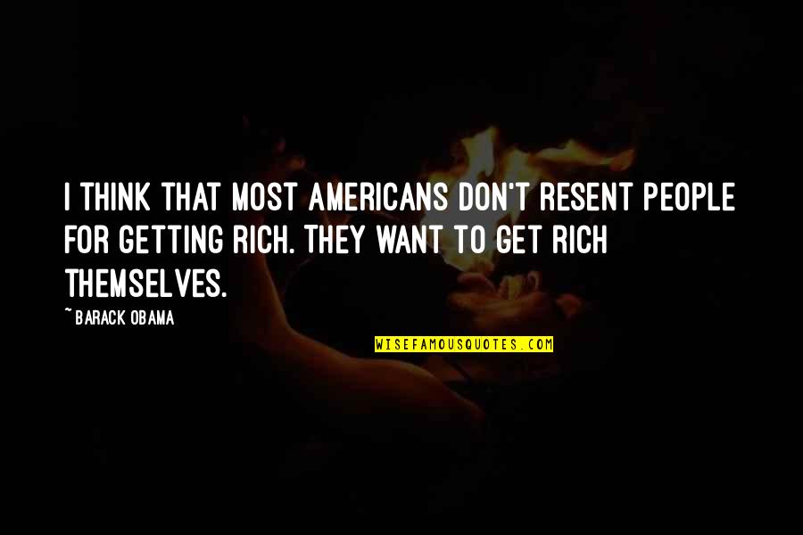 Irish Protestant Quotes By Barack Obama: I think that most Americans don't resent people Irish Protestant Quotes By Barack Obama: I think that most Americans don't resent people