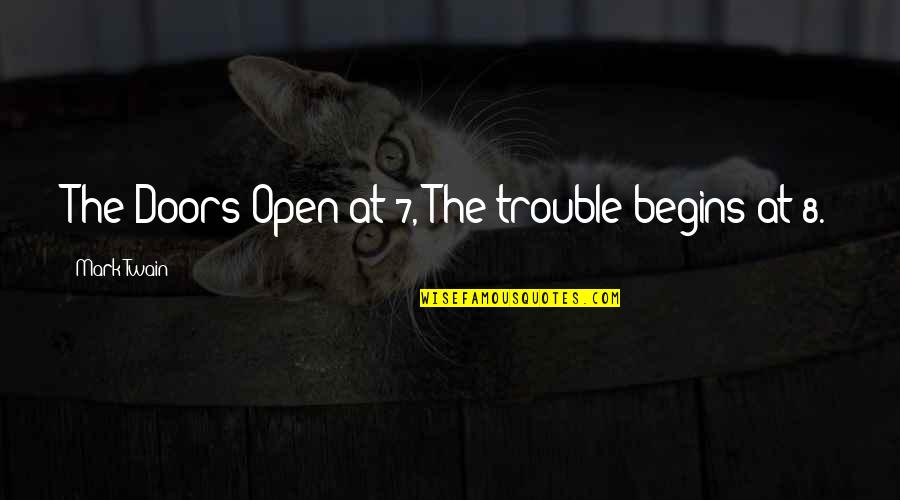 Irish Rebellion Quotes By Mark Twain: The Doors Open at 7, The trouble begins Irish Rebellion Quotes By Mark Twain: The Doors Open at 7, The trouble begins