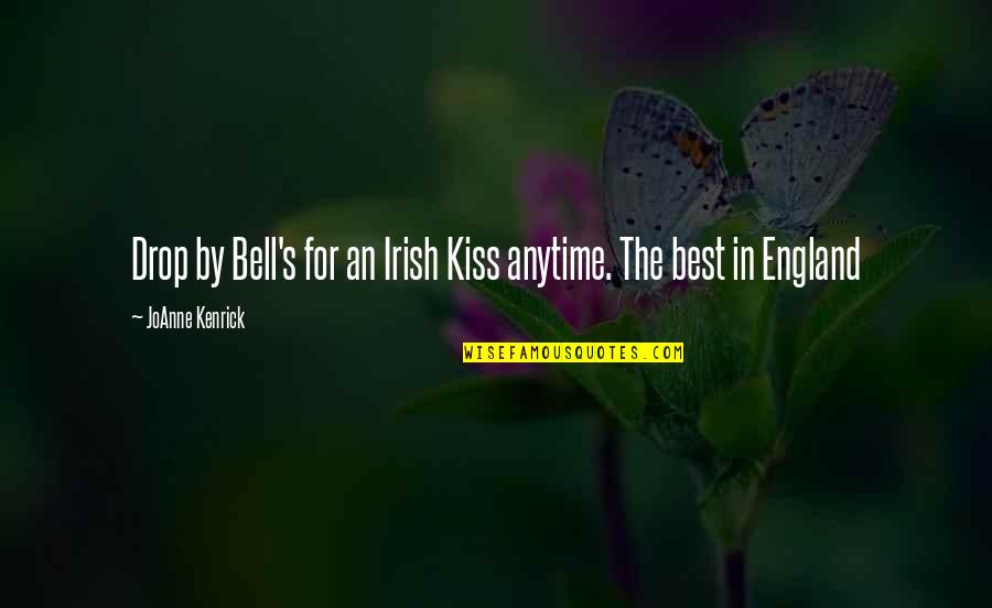 Irish Romance Quotes By JoAnne Kenrick: Drop by Bell's for an Irish Kiss anytime.