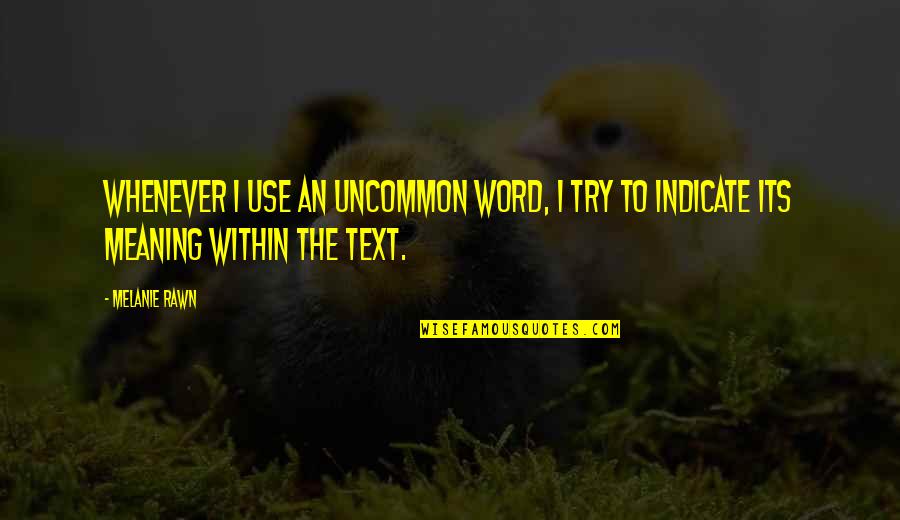 Irish Sailing Quotes By Melanie Rawn: Whenever I use an uncommon word, I try