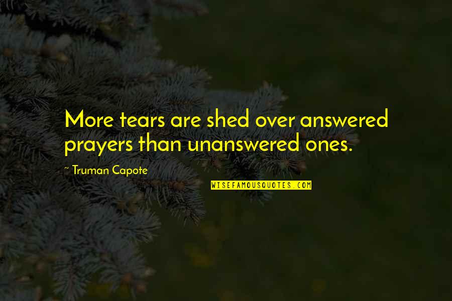 Irish Sailing Quotes By Truman Capote: More tears are shed over answered prayers than