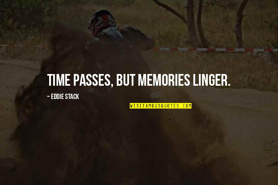 Irish Sayings Quotes By Eddie Stack: Time passes, but memories linger.