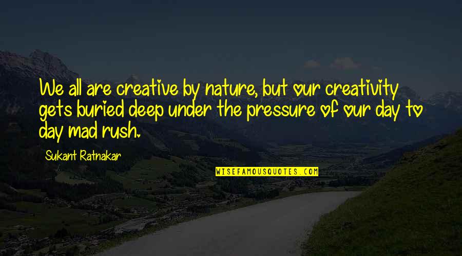 Irish Short Quotes By Sukant Ratnakar: We all are creative by nature, but our