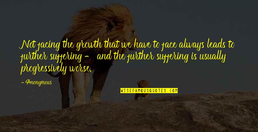 Irish Sibling Quotes By Anonymous: Not facing the growth that we have to Irish Sibling Quotes By Anonymous: Not facing the growth that we have to