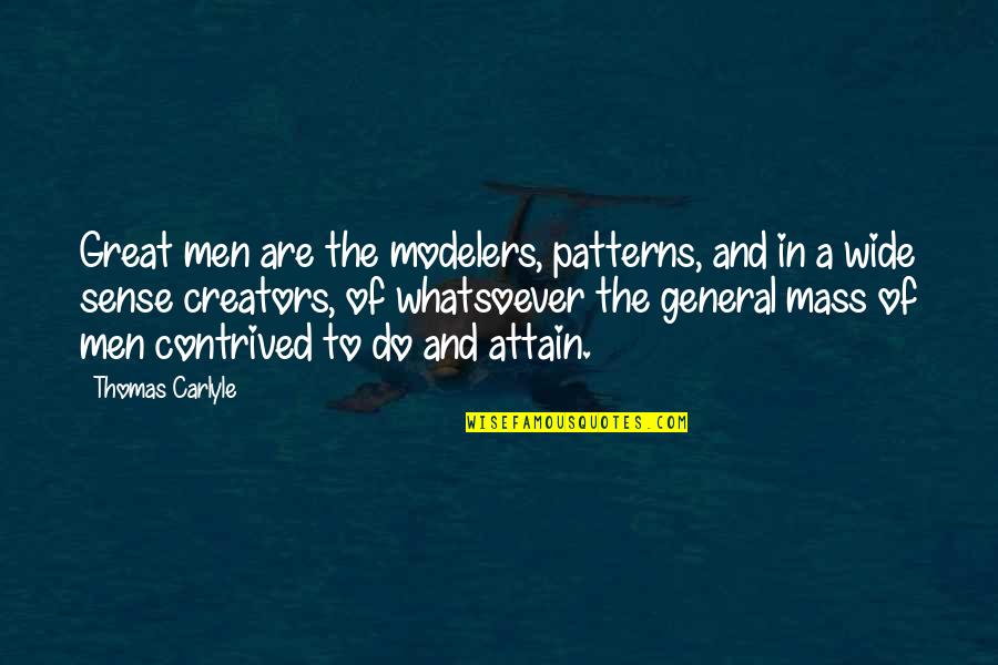 Irish Song Quotes By Thomas Carlyle: Great men are the modelers, patterns, and in Irish Song Quotes By Thomas Carlyle: Great men are the modelers, patterns, and in