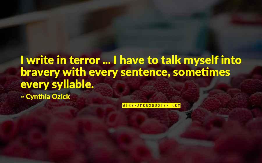 Irish Toast Quotes By Cynthia Ozick: I write in terror ... I have to