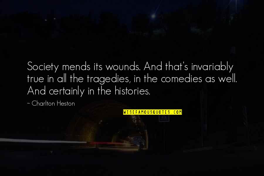 Irish Welcome Quotes By Charlton Heston: Society mends its wounds. And that's invariably true