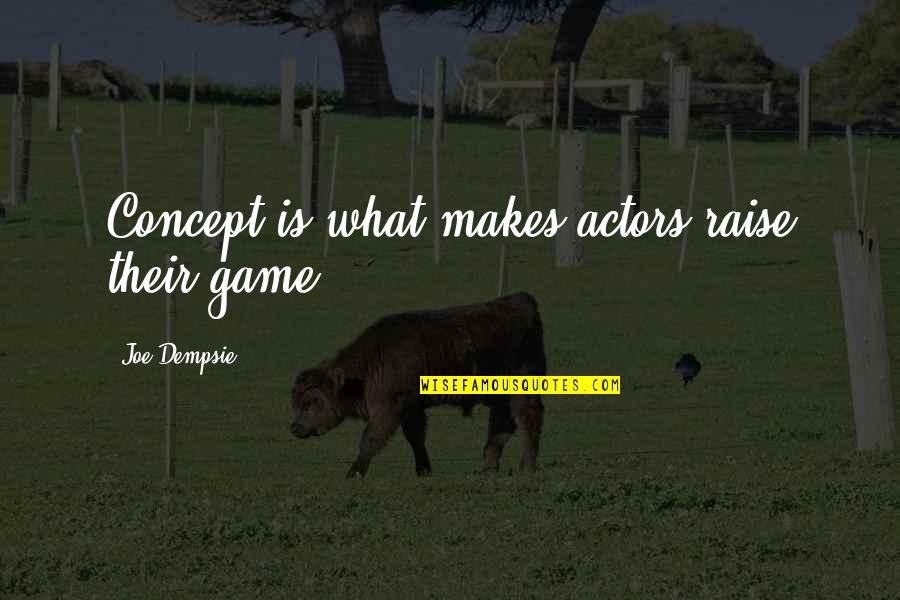 Irish Welcoming Quotes By Joe Dempsie: Concept is what makes actors raise their game.