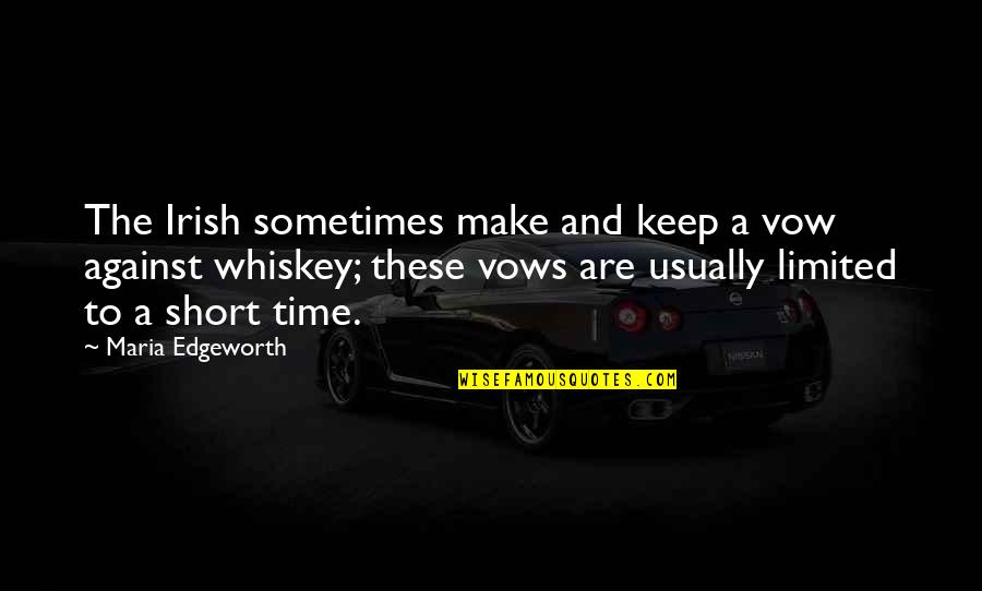 Irish Whiskey Drinking Quotes By Maria Edgeworth: The Irish sometimes make and keep a vow