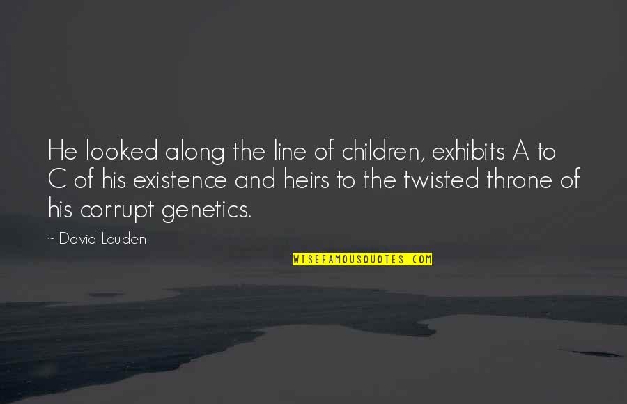 Irish Writer Quotes By David Louden: He looked along the line of children, exhibits Irish Writer Quotes By David Louden: He looked along the line of children, exhibits