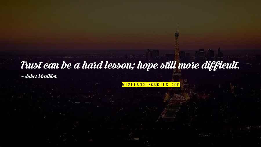 Irishness Quotes By Juliet Marillier: Trust can be a hard lesson; hope still Irishness Quotes By Juliet Marillier: Trust can be a hard lesson; hope still