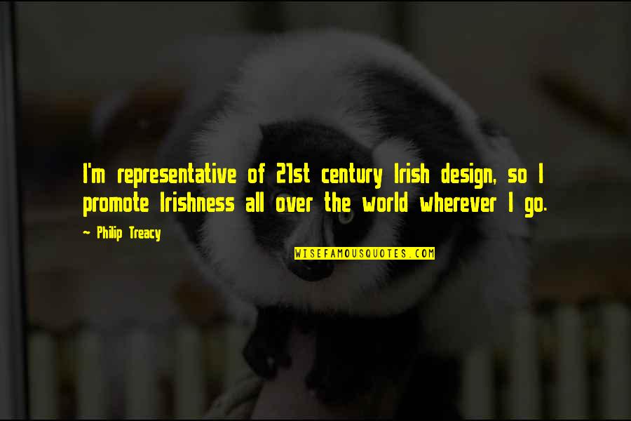 Irishness Quotes By Philip Treacy: I'm representative of 21st century Irish design, so