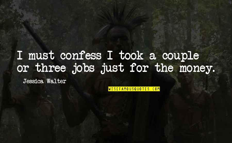 Irisviel Von Einzbern Quotes By Jessica Walter: I must confess I took a couple or Irisviel Von Einzbern Quotes By Jessica Walter: I must confess I took a couple or