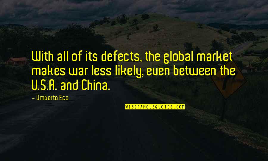 Iritiranost Quotes By Umberto Eco: With all of its defects, the global market