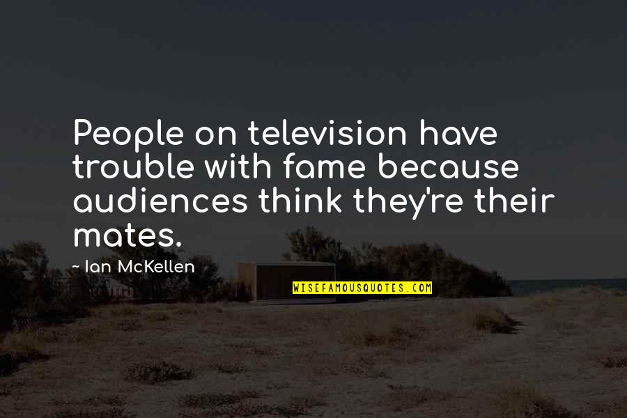Irizarry New Jersey Quotes By Ian McKellen: People on television have trouble with fame because