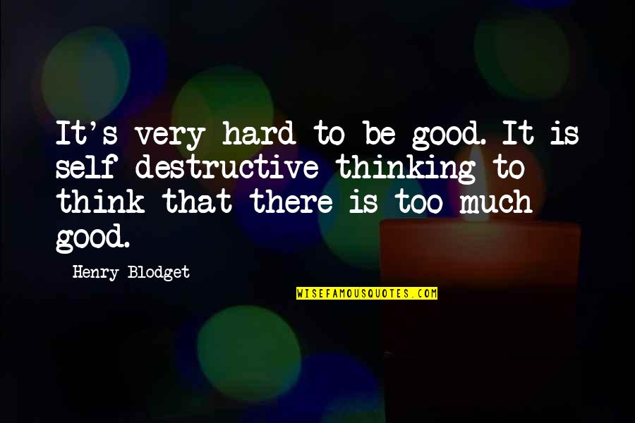 Irja Lutsar Quotes By Henry Blodget: It's very hard to be good. It is
