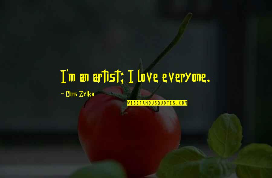 Irkingthand Quotes By Chris Zylka: I'm an artist; I love everyone. Irkingthand Quotes By Chris Zylka: I'm an artist; I love everyone.