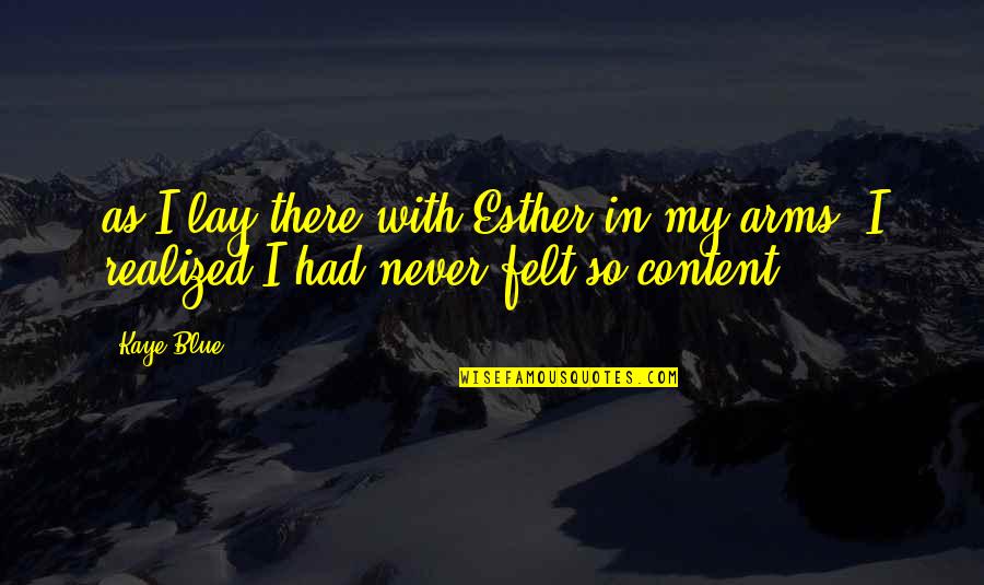 Irlando Forecast Quotes By Kaye Blue: as I lay there with Esther in my