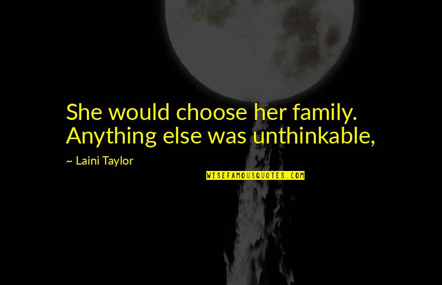 Irma Lair Quotes By Laini Taylor: She would choose her family. Anything else was