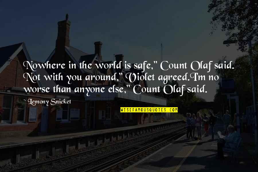 Irmak Tv Quotes By Lemony Snicket: Nowhere in the world is safe," Count Olaf