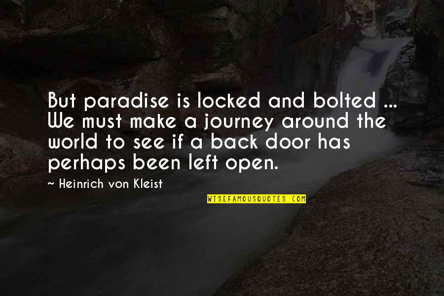Irmantas Tarvydis Quotes By Heinrich Von Kleist: But paradise is locked and bolted ... We Irmantas Tarvydis Quotes By Heinrich Von Kleist: But paradise is locked and bolted ... We