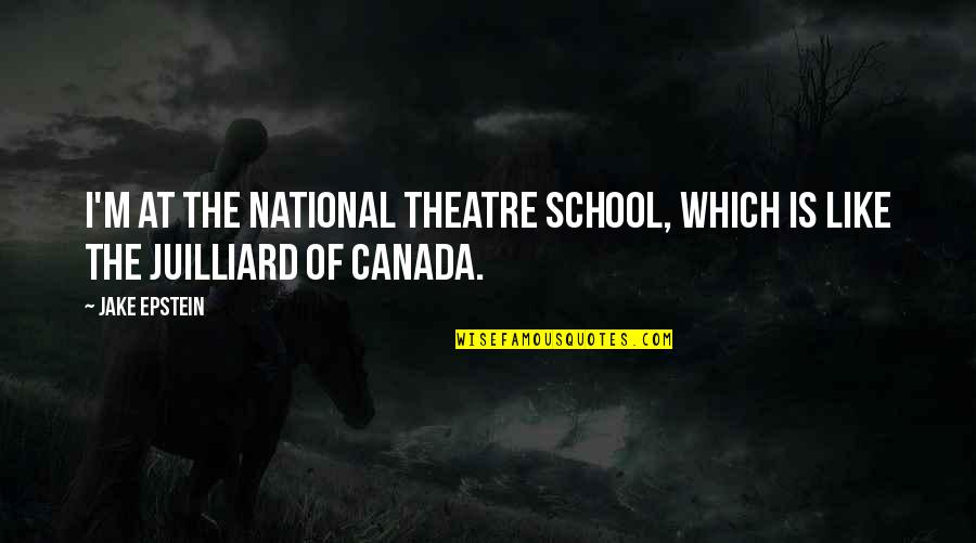 Irmao Quotes By Jake Epstein: I'm at the National Theatre School, which is