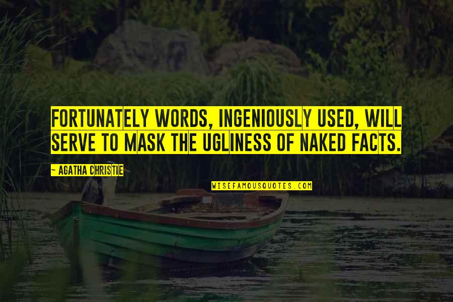 Irmas Kardashian Quotes By Agatha Christie: Fortunately words, ingeniously used, will serve to mask