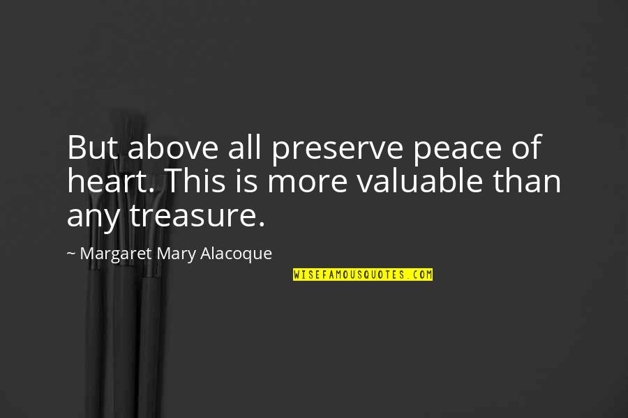 Irme In Spanish Quotes By Margaret Mary Alacoque: But above all preserve peace of heart. This Irme In Spanish Quotes By Margaret Mary Alacoque: But above all preserve peace of heart. This