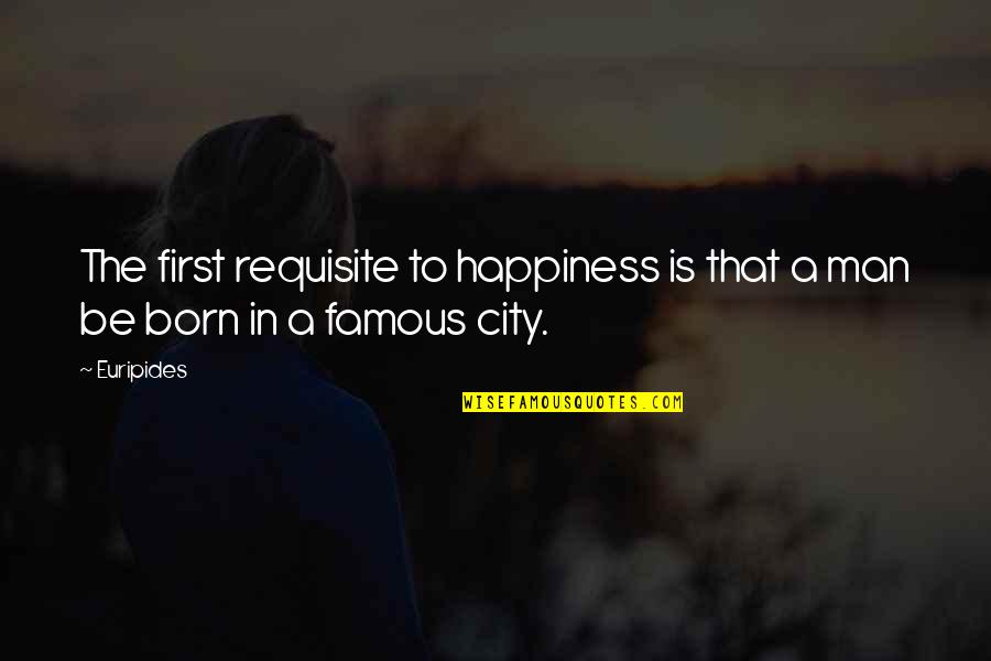 Irmhild Karpinski Quotes By Euripides: The first requisite to happiness is that a