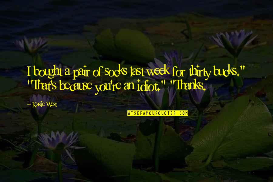 Irmis Quotes By Kasie West: I bought a pair of socks last week