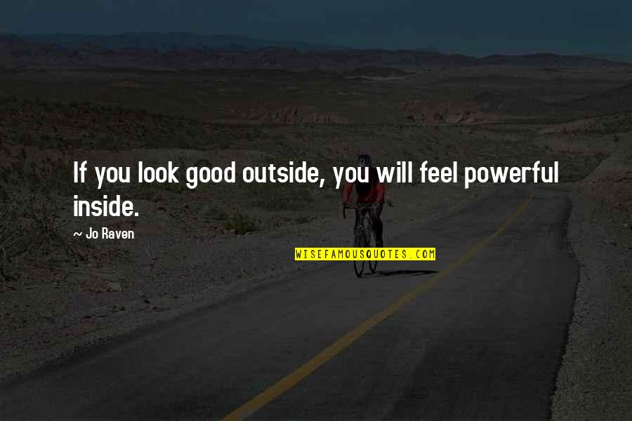 Irmtraut Rondeau Quotes By Jo Raven: If you look good outside, you will feel