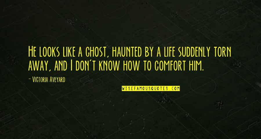 Iroh Azula Quote Quotes By Victoria Aveyard: He looks like a ghost, haunted by a Iroh Azula Quote Quotes By Victoria Aveyard: He looks like a ghost, haunted by a