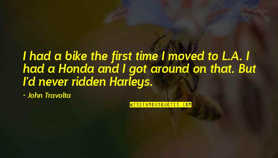 Irokus Quotes By John Travolta: I had a bike the first time I Irokus Quotes By John Travolta: I had a bike the first time I