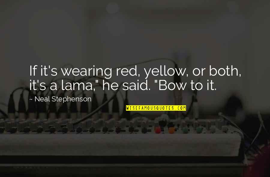 Iron Chef Chairman Kaga Quotes By Neal Stephenson: If it's wearing red, yellow, or both, it's Iron Chef Chairman Kaga Quotes By Neal Stephenson: If it's wearing red, yellow, or both, it's
