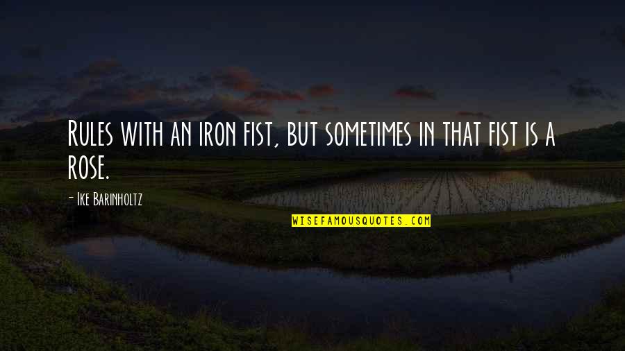 Iron Fist Best Quotes By Ike Barinholtz: Rules with an iron fist, but sometimes in