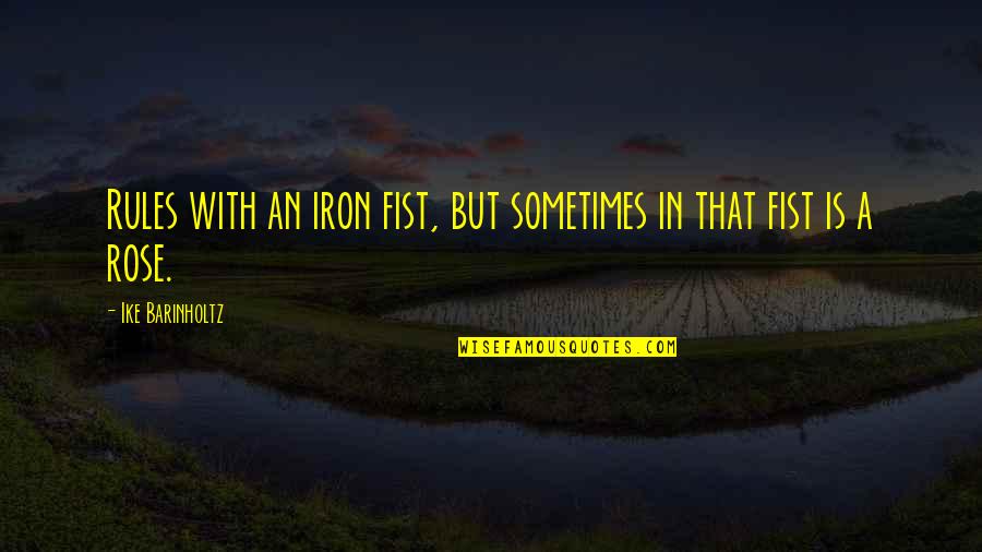 Iron Fist Quotes By Ike Barinholtz: Rules with an iron fist, but sometimes in