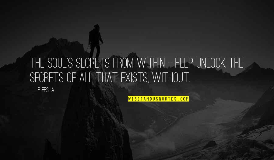 Iron Horde Quotes By Eleesha: The Soul's secrets from within - help unlock